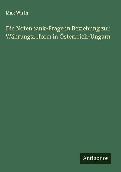 Produktbild: Die Notenbank-Frage in Beziehung zur W&auml;hrungsreform in &Ouml;sterreich-Ungarn