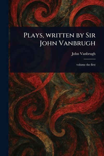 Produktbild: Plays, Written by Sir John Vanbrugh
