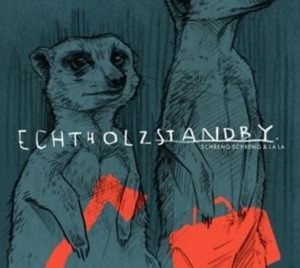 Echtholzstandby - Schreng Schreng & La La, CD