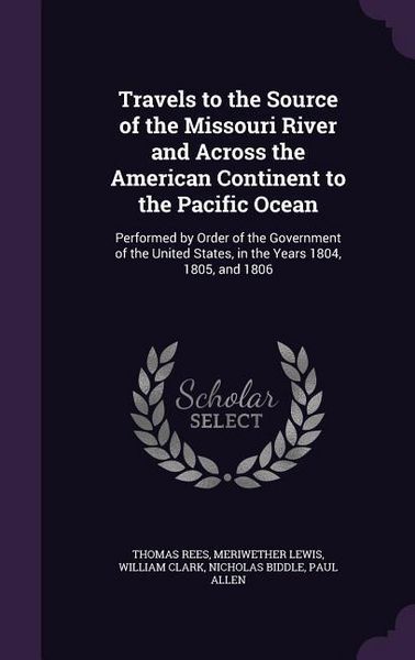 Produktbild: Travels to the Source of the Missouri River and Across the American Continent to the Pacific Ocean