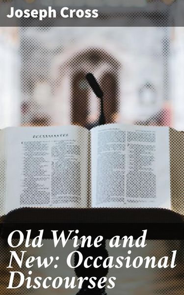 Produktbild: Old Wine and New: Occasional Discourses