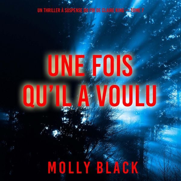Produktbild: Une fois qu'il a voulu (Un thriller &agrave; suspense du FBI de Claire King &mdash; Tome 7)