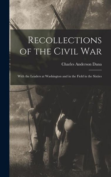 Produktbild: Recollections of the Civil War: With the Leaders at Washington and in the Field in the Sixties