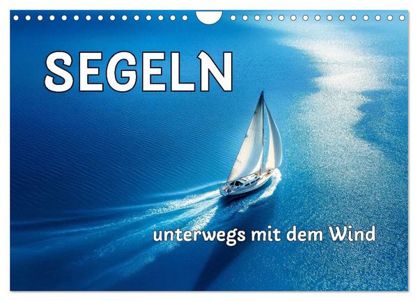 Produktbild: SEGELN - unterwegs mit dem Wind (Wandkalender 2026 DIN A4 quer), CALVENDO Monatskalender