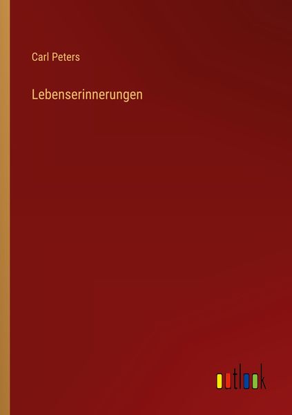 Lebenserinnerungen, Taschenbuch von Carl Peters, Outlook, 9783368609825