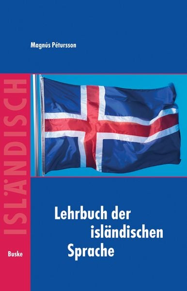 Lehrbuch der isländischen Sprache, Taschenbuch von Magnús Pétursson, Buske, H, 978-3-87548-565-3