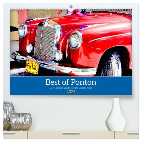 Produktbild: Best of Ponton - Der Klassiker von Mercedes-Benz in Kuba (hochwertiger Premium Wandkalender 2025 DIN A2 quer), Kunstdruck in Hochglanz