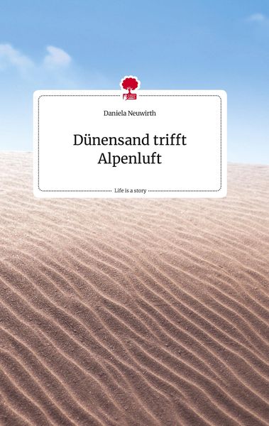 Produktbild: D&uuml;nensand trifft Alpenluft. Life is a Story - story.one