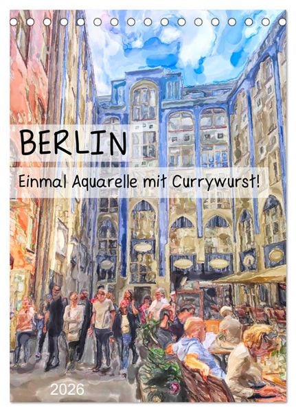 Produktbild: Berlin - Einmal Aquarelle mit Currywurst! (Tischkalender 2026 DIN A5 hoch), CALVENDO Monatskalender