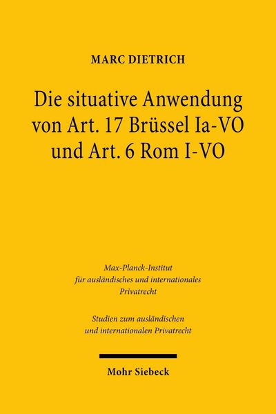 Produktbild: Die situative Anwendung von Art. 17 Br&uuml;ssel Ia-VO und Art. 6 Rom I-VO