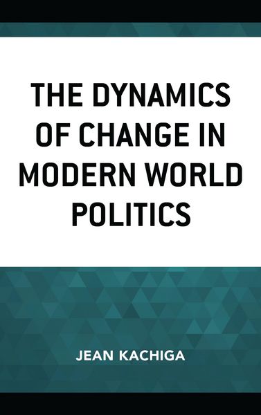 Produktbild: The Dynamics of Change in Modern World Politics