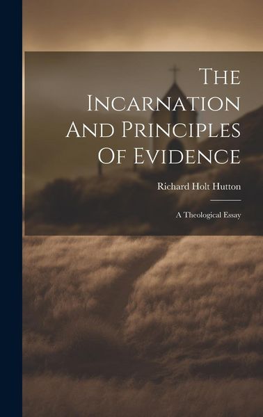 Produktbild: The Incarnation And Principles Of Evidence: A Theological Essay