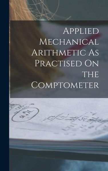 Produktbild: Applied Mechanical Arithmetic As Practised On the Comptometer