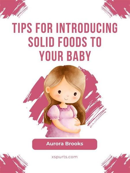 Produktbild: Tips for Introducing Solid Foods to Your Baby