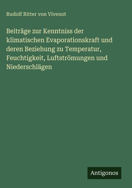 Produktbild: Beitr&auml;ge zur Kenntniss der klimatischen Evaporationskraft und deren Beziehung zu Temperatur, Feuchtigkeit, Luftstr&ouml;mungen und Niederschl&auml;gen