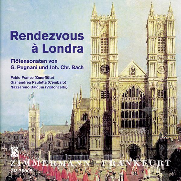 Produktbild: Rendezvous &agrave; Londra. Gaetano Pugnani: Fl&ouml;tensonaten A-Dur, F-Dur, g-Moll; Johann Christian Bach: Sonaten op. 16, 1-3