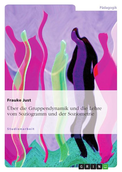 Produktbild: &Uuml;ber die Gruppendynamik und die Lehre vom Soziogramm und der Soziometrie