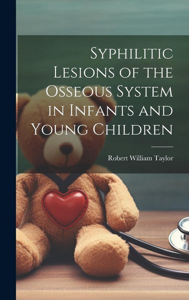 Produktbild: Syphilitic Lesions of the Osseous System in Infants and Young Children