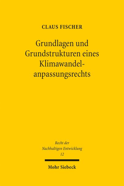 Produktbild: Grundlagen und Grundstrukturen eines Klimawandelanpassungsrechts