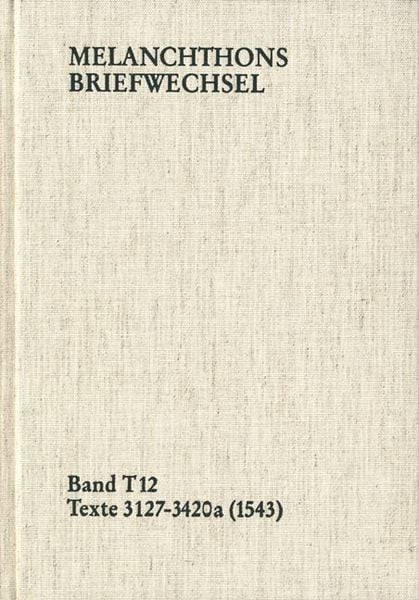 Produktbild: Melanchthons Briefwechsel / Band T 12: Texte 3127-3420a (1543)