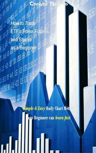 Produktbild: How to Trade ETF's Forex Futures and Stocks as a Beginner