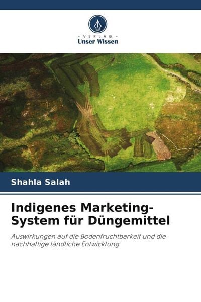 Indigenes Marketing-System für Düngemittel, Taschenbuch von Shahla Salah, Verlag Unser Wissen, 9786205427675