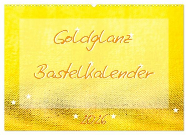 Produktbild: Goldglanz Bastelkalender (Wandkalender 2026 DIN A2 quer), CALVENDO Monatskalender