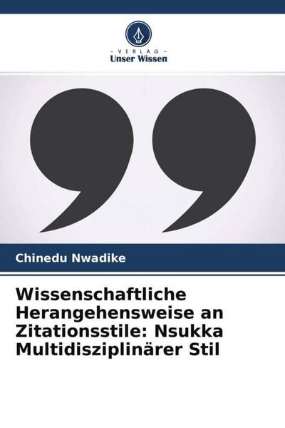 Produktbild: Wissenschaftliche Herangehensweise an Zitationsstile: Nsukka Multidisziplin&auml;rer Stil