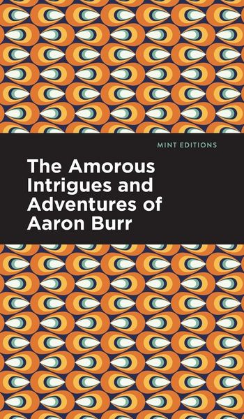 Produktbild: The Amorous Intrigues and Adventures of Aaron Burr