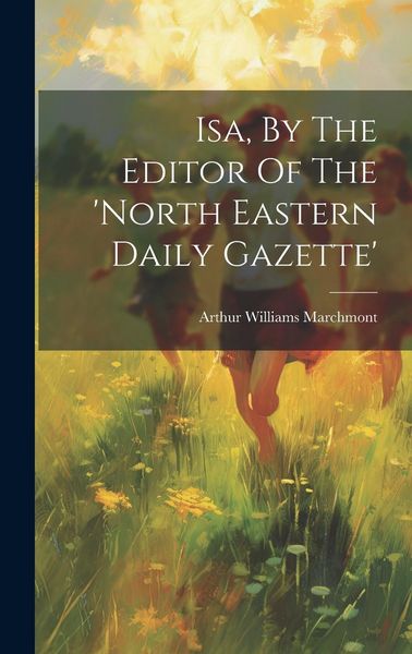 Produktbild: Isa, By The Editor Of The 'north Eastern Daily Gazette'