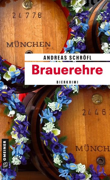 Brauerehre, Taschenbuch von Andreas Schröfl, Gmeiner-Verlag, 978-3-8392-0457-3