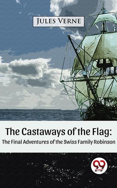 Produktbild: The Castaways of the Flag: The Final Adventures of the Swiss Family Robinson