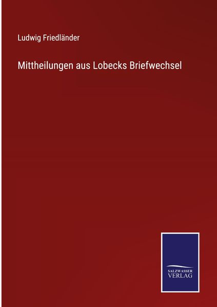Produktbild: Mittheilungen aus Lobecks Briefwechsel