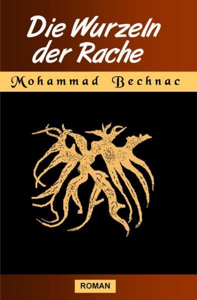 Die Wurzeln der Rache, Taschenbuch von Mohammad Bechnac, Epubli, 9783844214666