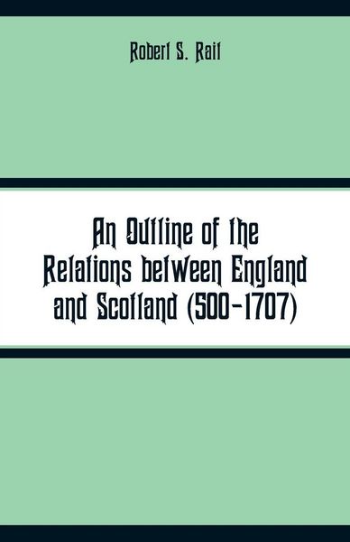 Produktbild: An Outline of the Relations between England and Scotland (500-1707)