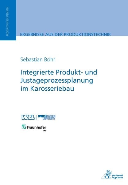 Integrierte Produkt- und Justageprozessplanung im Karosseriebau, Paperback von Sebastian Bohr, Apprimus, 9783863595654