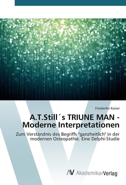 Produktbild: A.T.Still&acute;s TRIUNE MAN - Moderne Interpretationen