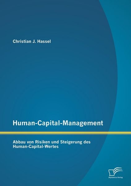Produktbild: Human-Capital-Management: Abbau von Risiken und Steigerung des Human-Capital-Wertes