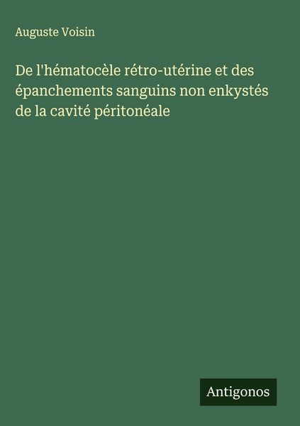 Produktbild: De l'h&eacute;matoc&egrave;le r&eacute;tro-ut&eacute;rine et des &eacute;panchements sanguins non enkyst&eacute;s de la cavit&eacute; p&eacute;riton&eacute;ale