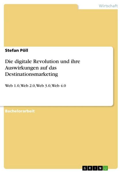 Die digitale Revolution und ihre Auswirkungen auf das Destinationsmarketing, Taschenbuch von Stefan Pöll, GRIN, 9783668851658
