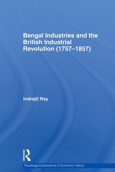 Produktbild: Bengal Industries and the British Industrial Revolution (1757-1857)