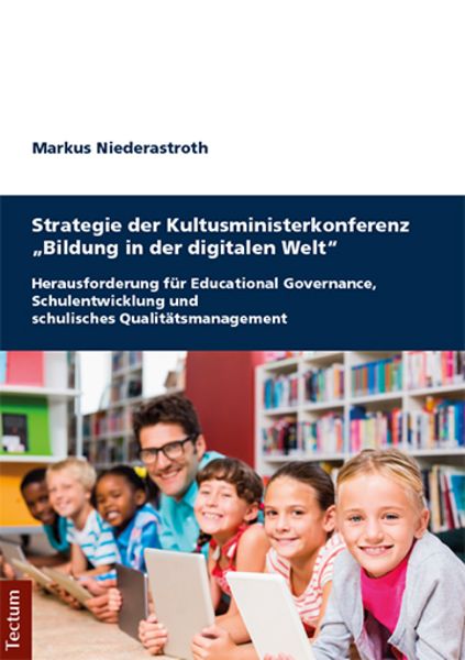 Strategie der Kultusministerkonferenz 'Bildung in der digitalen Welt'; Taschenbuch von Markus Niederastroth, Tectum Wissenschaftsverlag, 9783828841208