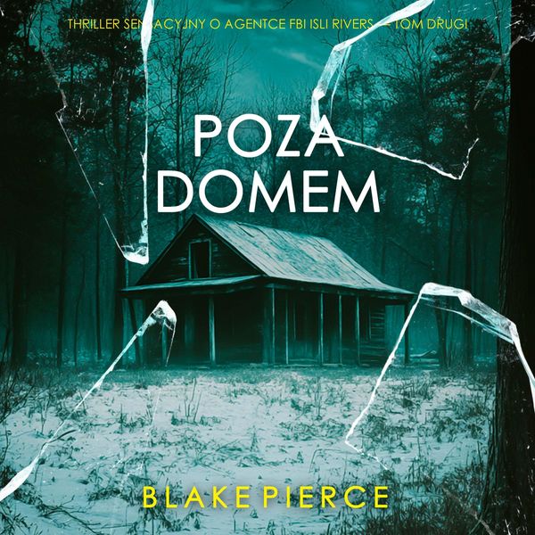 Poza domem (Thriller sensacyjny o agentce FBI Isli Rivers - Tom drugi)
