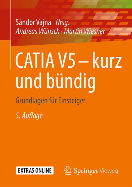 CATIA V5 – kurz und bündig, Taschenbuch von Andreas Wünsch , Martin Wiesner, Springer Fachmedien Wiesbaden GmbH, 9783658115425