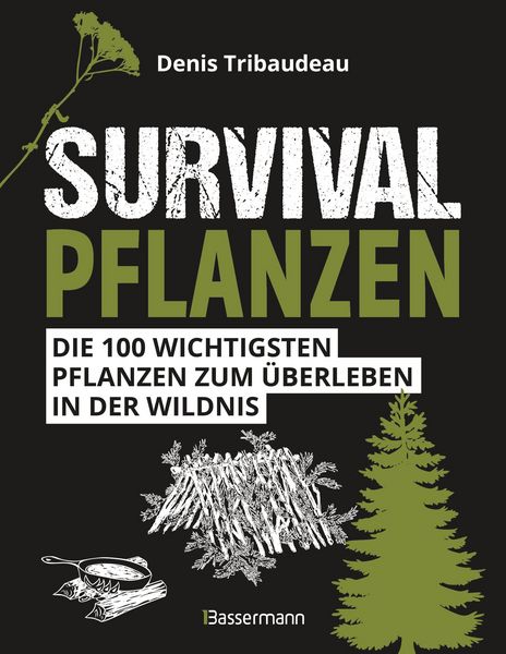 Produktbild: Survivalpflanzen. Die 100 wichtigsten Pflanzen zum &Uuml;berleben in der Wildnis
