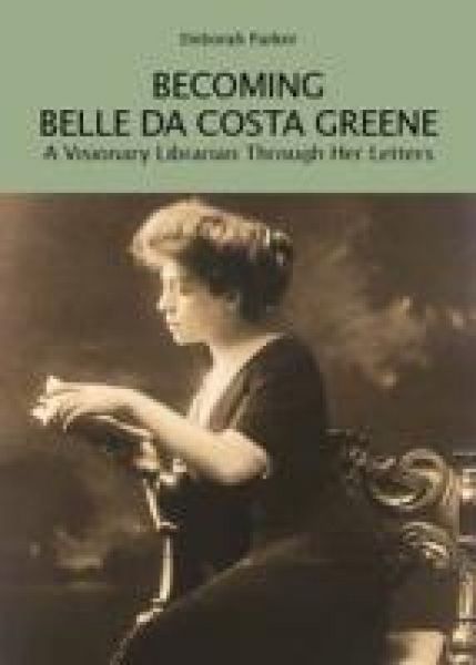 Produktbild: Becoming Belle da Costa Greene. A visionary librarian through her letters