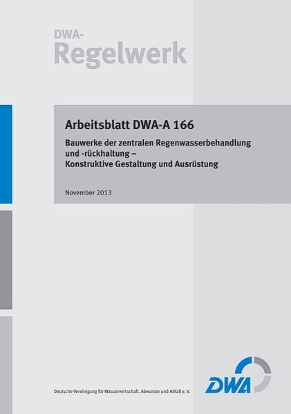 Produktbild: Arbeitsblatt DWA-A 166 Bauwerke der zentralen Regenwasserbehandlung und -r&uuml;ckhaltung - Konstruktive Gestaltung und Ausr&uuml;stung
