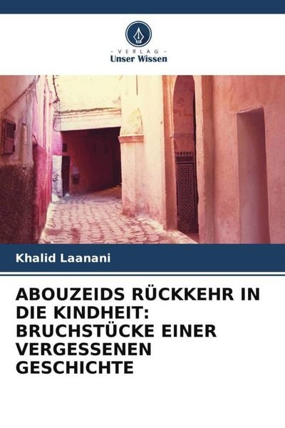Produktbild: Laanani, K: Abouzeids R&uuml;ckkehr in Die Kindheit