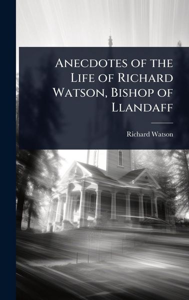 Produktbild: Anecdotes of the Life of Richard Watson, Bishop of Llandaff