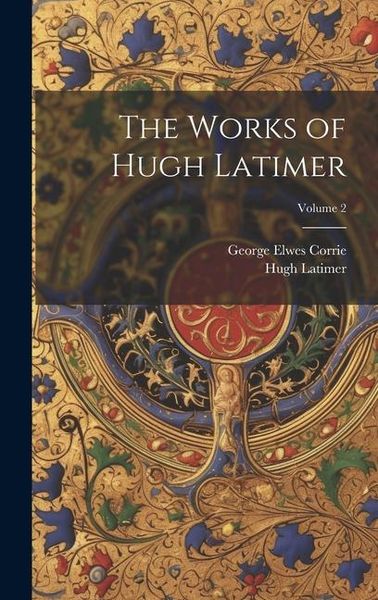 Produktbild: The Works of Hugh Latimer; Volume 2